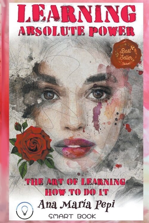 Learning: Absolute Power. The Art of Learning How to Do it. (Paperback)