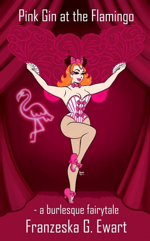 Pink Gin at the Flamingo: A burlesque fairytale (Paperback)