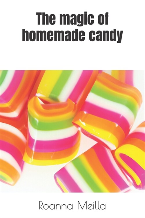 The magic of homemade candy (Paperback)