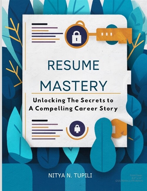 Resume Mastery: Unlocking the Secrets to a Compelling Career Story (Paperback)