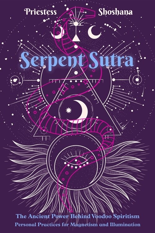 Serpent Sutra: The Ancient Power Behind Voodoo Spiritism (Paperback)