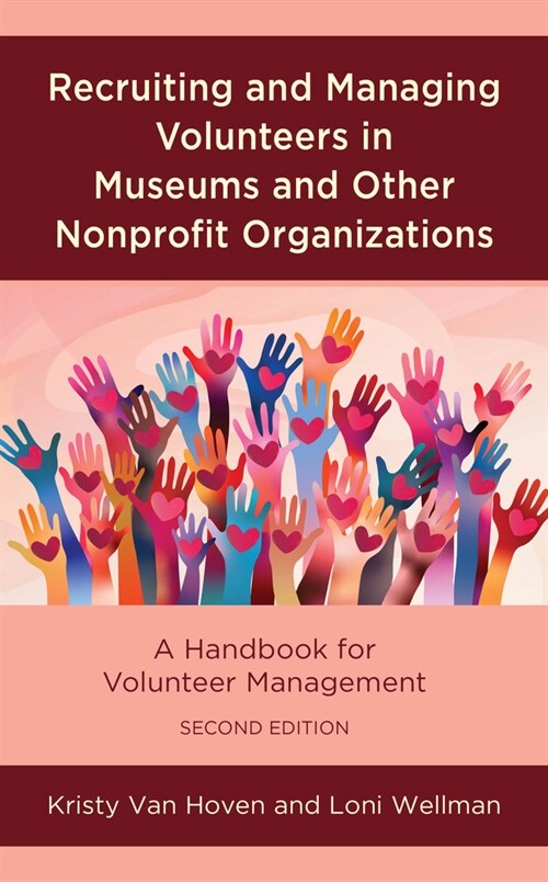 Recruiting and Managing Volunteers in Museums and Other Nonprofit Organizations: A Handbook for Volunteer Management (Hardcover, 2)
