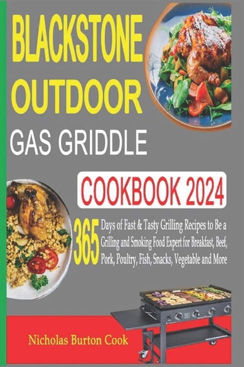 Blackstone Outdoor Gas Griddle Cookbook 2024: 365 Days of Fast & Tasty Grilling Recipes to Be a Grilling and Smoking Food Expert for Breakfast, Beef, (Paperback)