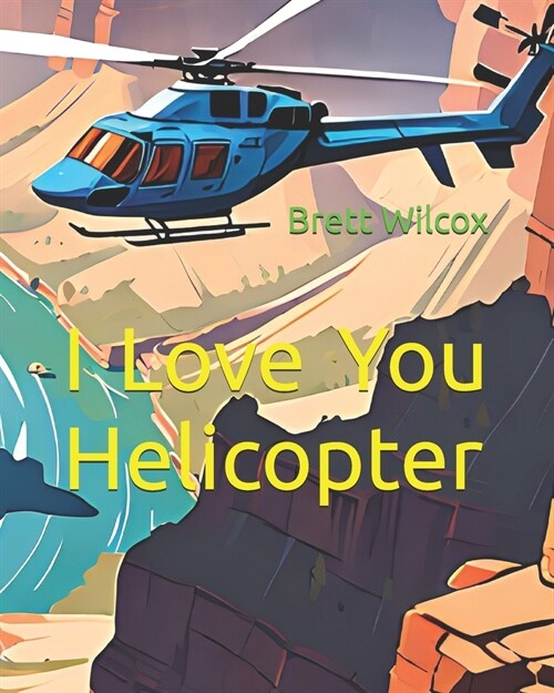 I Love You Helicopter (Paperback)