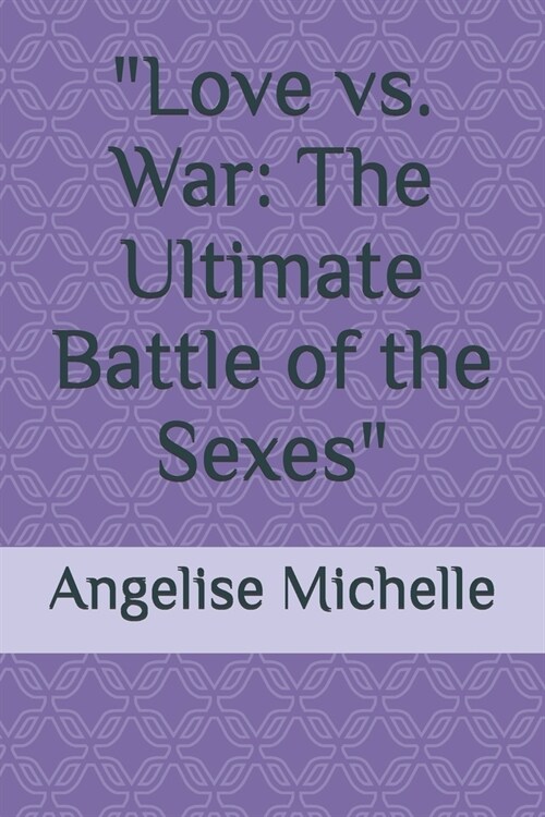 Love vs. War: The Ultimate Battle of the Sexes (Paperback)