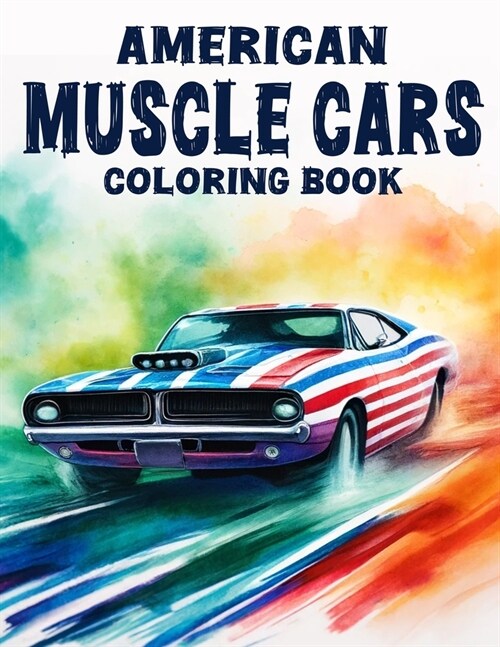 American Muscle Cars Coloring Book: 30 Muscle Car Coloring Pages For Relaxation, Ideal For Car Enthusiasts of All Ages (Paperback)