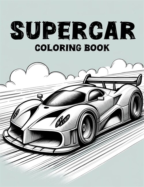 Supercar Coloring Book: Collection of amazing supercar and sports car designs for all ages (Paperback)