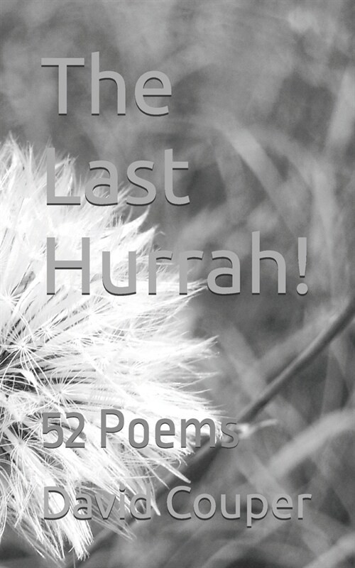 The Last Hurrah!: Poems of Life, Nature and Love (Paperback)