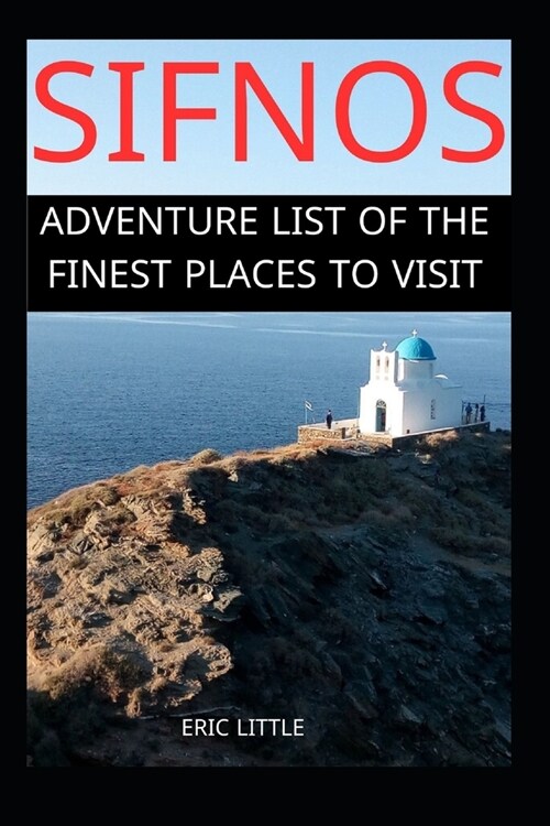 Sifnos: Adventure List of the Finest Places to Visit (Paperback)