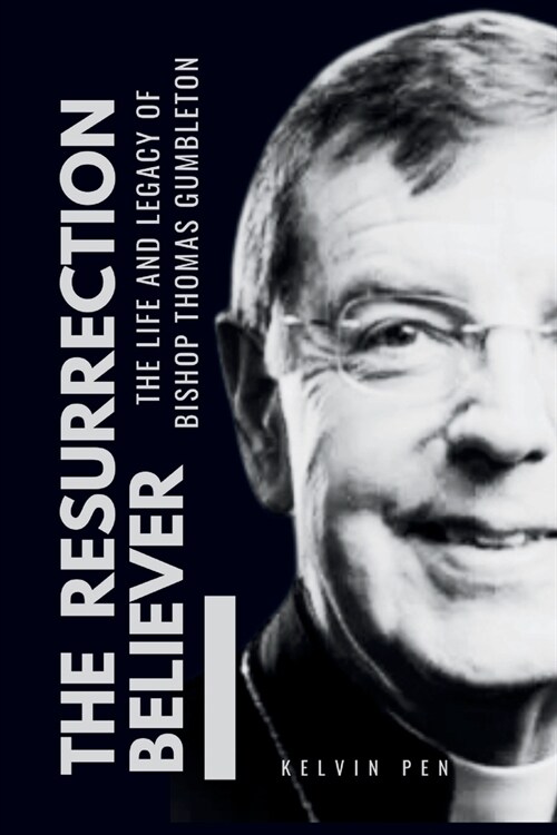 The Resurrection Believer: The Life and Legacy of Bishop Thomas Gumbleton (Paperback)