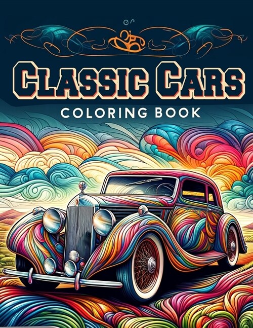 Classic Cars Coloring Book: Collection of 30 detailed coloring pictures of Classic cars for car lovers (Paperback)
