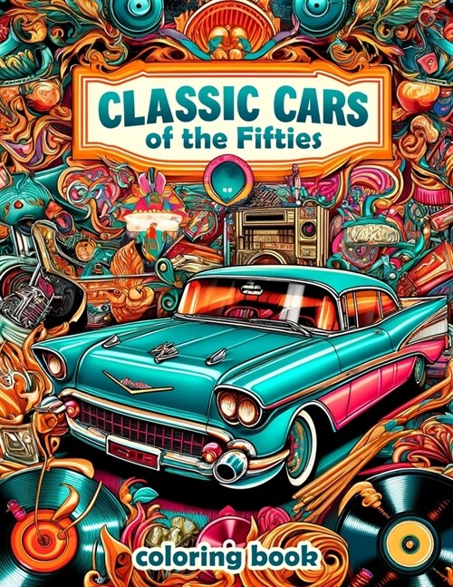 Classic Cars of the Fifties Coloring Book: Collection of detailed coloring pictures of classic cars of the fifties for car lovers (Paperback)