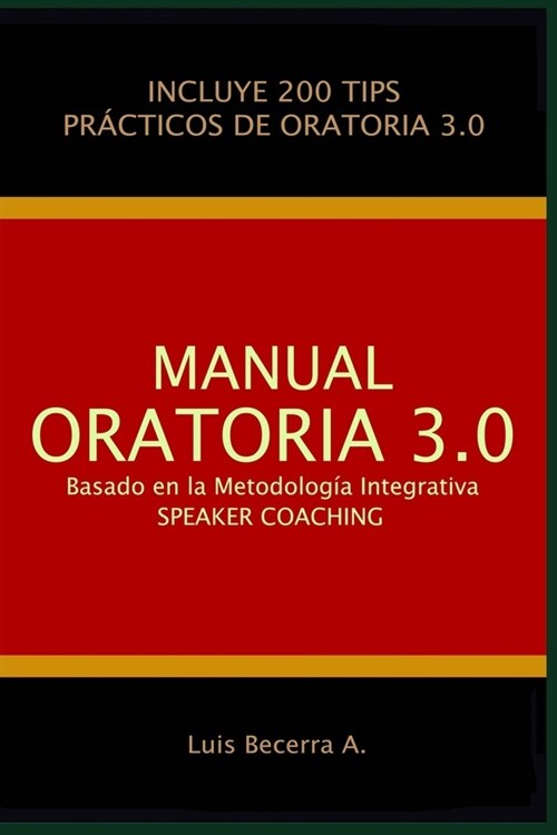 Manual Oratoria 3.0: Basado en la Metodolog? Integrativa Speaker Coaching (Paperback)
