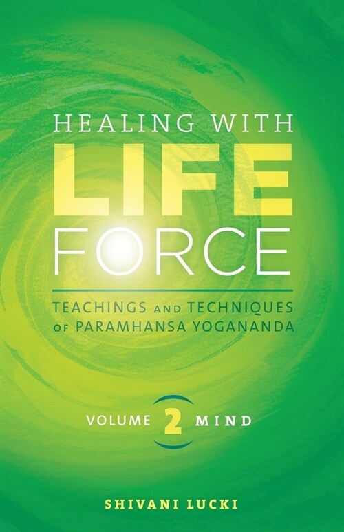 Healing with Life Force, Volume Two-Mind: Teachings and Techniques of Paramhansa Yogananda (Paperback)