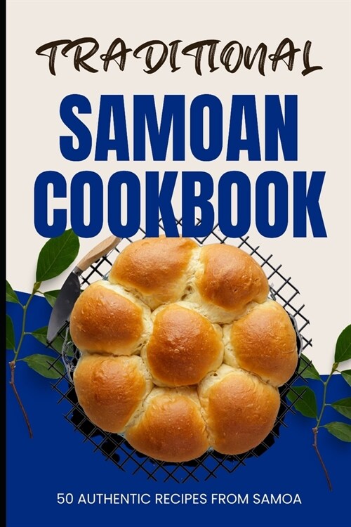 Traditional Samoan Cookbook: 50 Authentic Recipes from Samoa (Paperback)