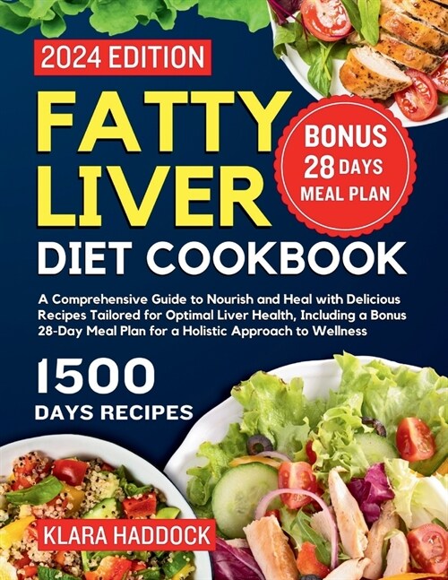 Fatty Liver Diet Cookbook: A Comprehensive Guide to Nourish and Heal with Delicious Recipes Tailored for Optimal Liver Health, Including a Bonus (Paperback)