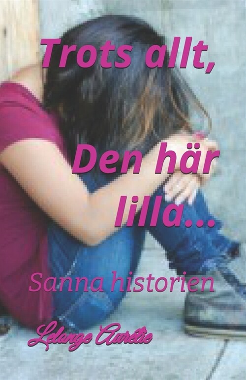 Trots allt, Den h? lilla...: Sanna historien (Paperback)