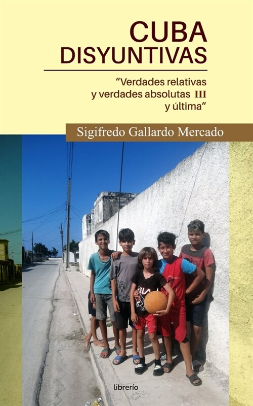 Cuba Disyuntivas: Verdades relativas y verdades absolutas III y ?tima (Paperback)