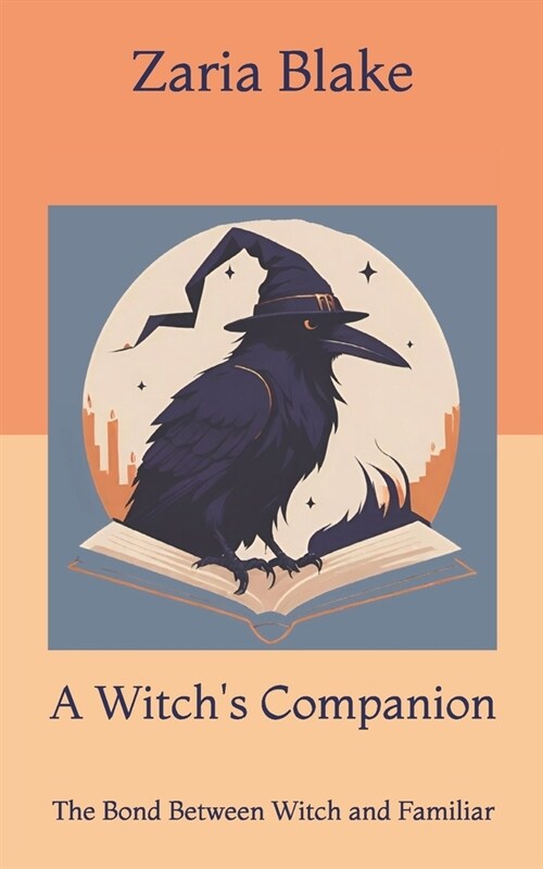A Witchs Companion: The Bond Between Witch and Familiar (Paperback)