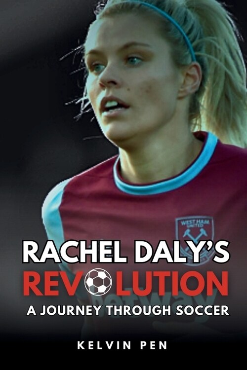 Rachel Dalys Revolution: A Journey Through Soccer (Paperback)