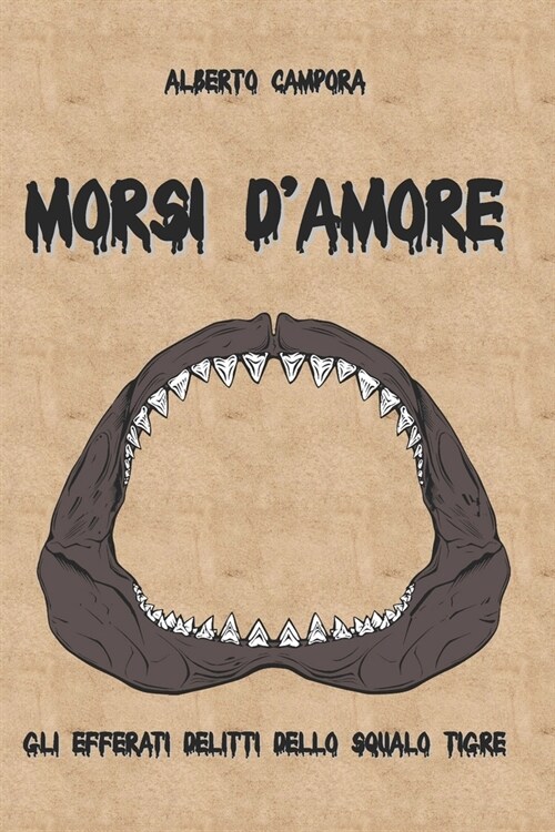 Morsi damore: Gli efferati delitti dello squalo tigre (Paperback)