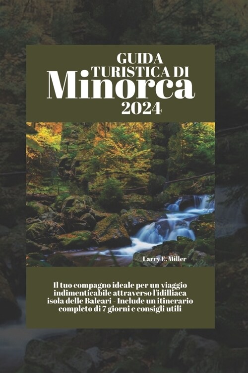 Guida turistica di Minorca 2024: Il tuo compagno ideale per un viaggio indimenticabile attraverso lidilliaca isola delle Baleari - Include un itinera (Paperback)