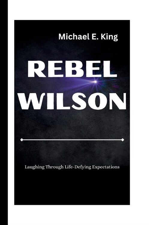 Rebel Wilson: Laughing Through Life-Defying Expectations (Paperback)