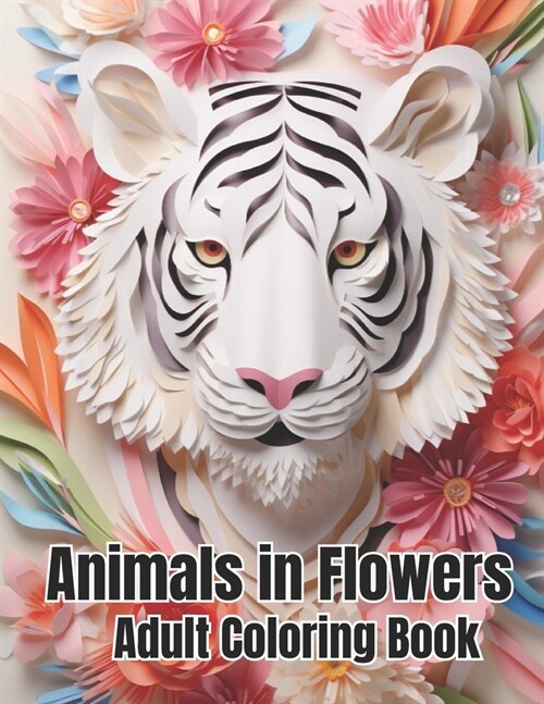 Animals in Flowers Adult Coloring Book (Paperback)