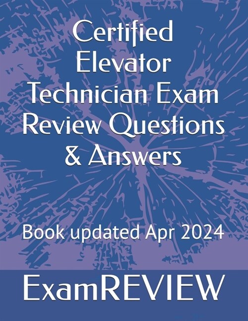 Certified Elevator Technician Exam Review Questions & Answers (Paperback)