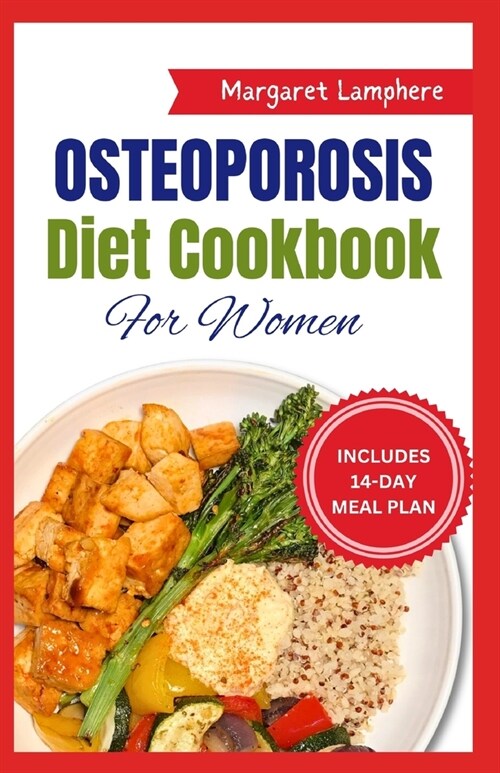 Osteoporosis Diet Cookbook for Women: Easy Nutritious Whole Food High Protein Recipes and Meal Plan to Boost Bone Health (Paperback)