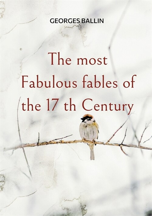 The most Fabulous fables of the 17 th Century (Paperback)