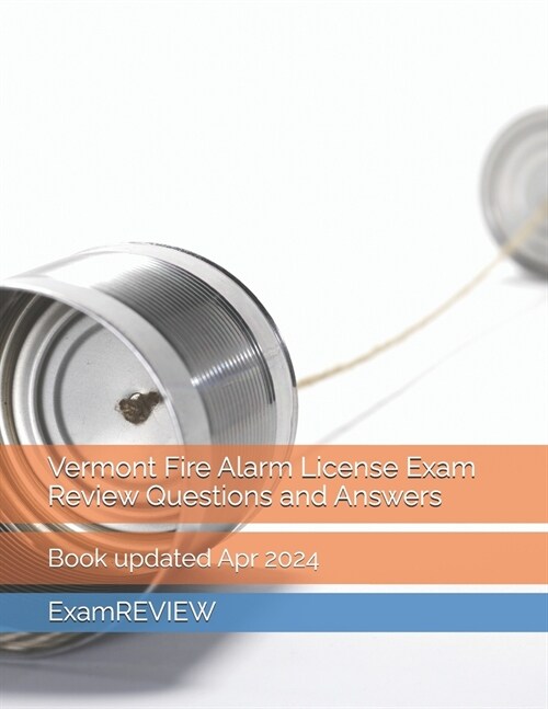 Vermont Fire Alarm License Exam Review Questions and Answers (Paperback)