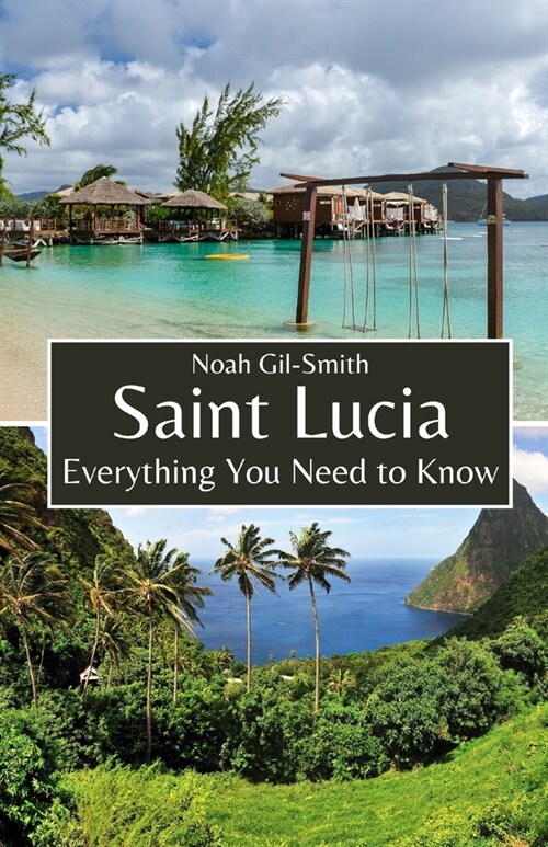 Saint Lucia: Everything You Need to Know (Paperback)