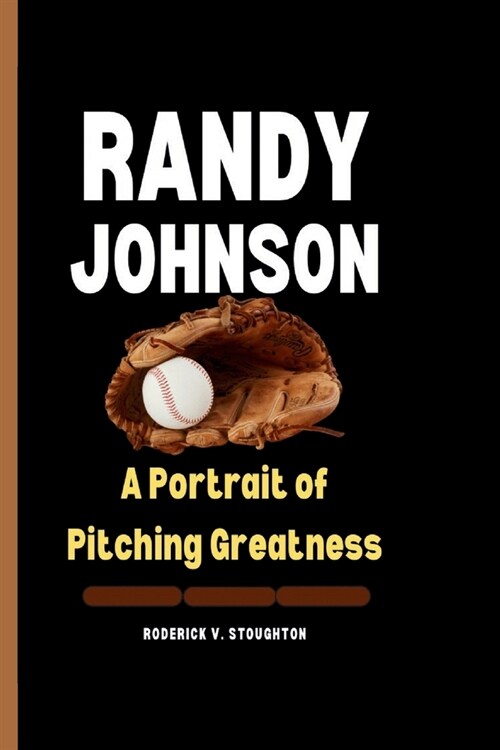 Randy Johnson: A Portrait of Pitching Greatness (Paperback)