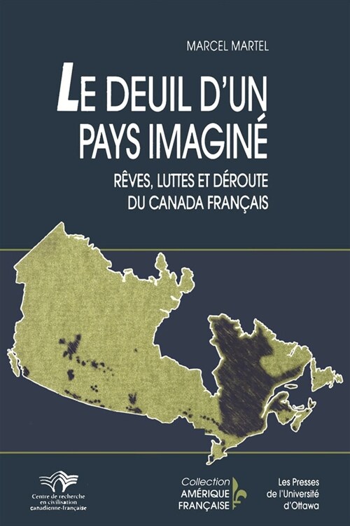 Le Deuil dUn Pays Imagin? R?es, Luttes Et D?oute Du Canada Fran?is (Paperback)