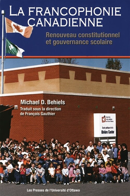 La Francophonie Canadienne: Renouveau Constitutionnel Et Gouvernance Scolaire (Paperback)