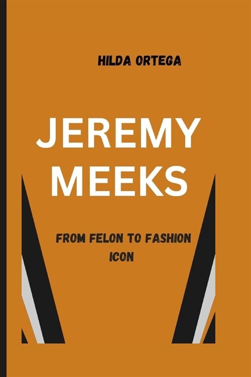 Jeremy Meeks: From Felon To Fashion Icon (Paperback)
