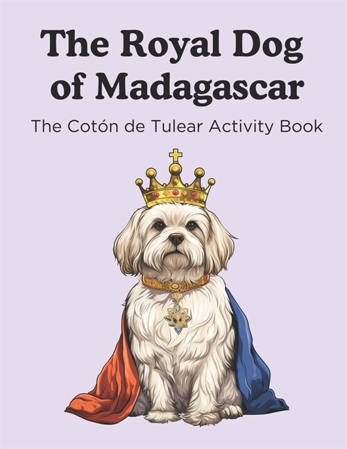 The Royal Dog of Madagascar: The Cot? de Tulear Activity Book (Paperback)