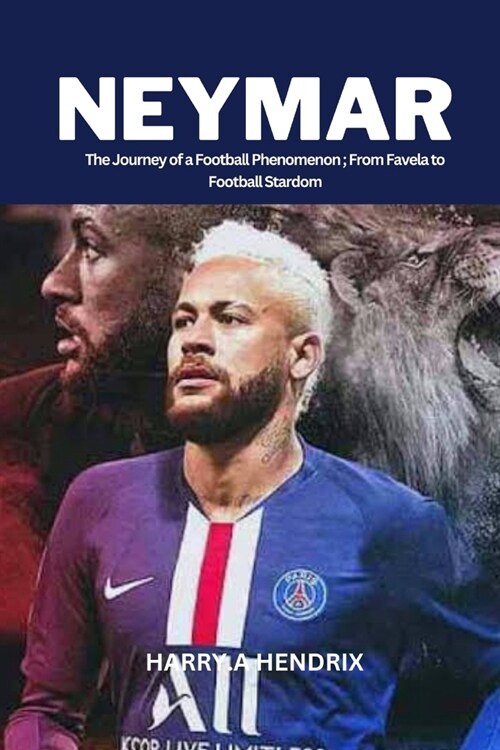 Neymar: The Journey of a Football Phenomenon; From Favela to Football Stardom (Paperback)