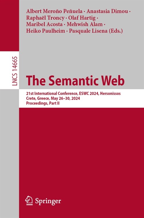 The Semantic Web: 21st International Conference, Eswc 2024, Hersonissos, Crete, Greece, May 26-30, 2024, Proceedings, Part II (Paperback, 2024)
