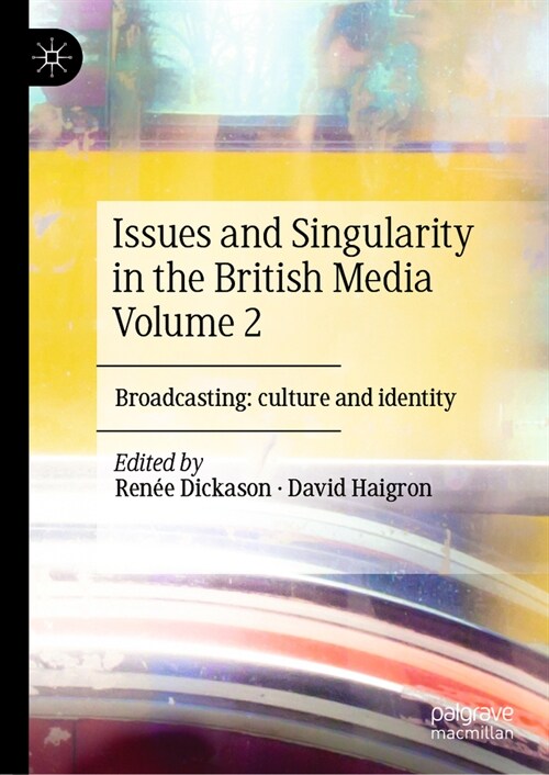Issues and Singularity in the British Media Volume 2: Broadcasting: Culture and Identity (Hardcover, 2024)