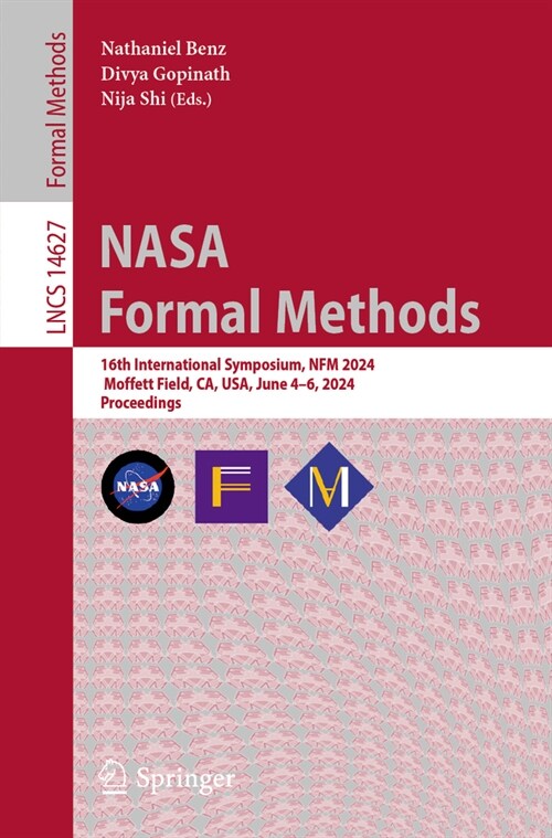 NASA Formal Methods: 16th International Symposium, Nfm 2024, Moffett Field, Ca, Usa, June 4-6, 2024, Proceedings (Paperback, 2024)