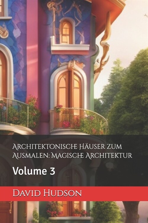 Architektonische H?ser zum Ausmalen: Magische Architektur: Volume 3 (Paperback)