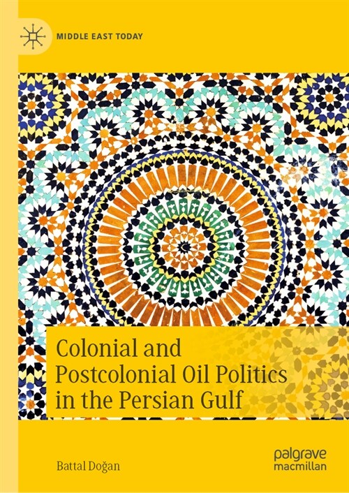 Colonial and Postcolonial Oil Politics in the Persian Gulf (Hardcover, 2024)