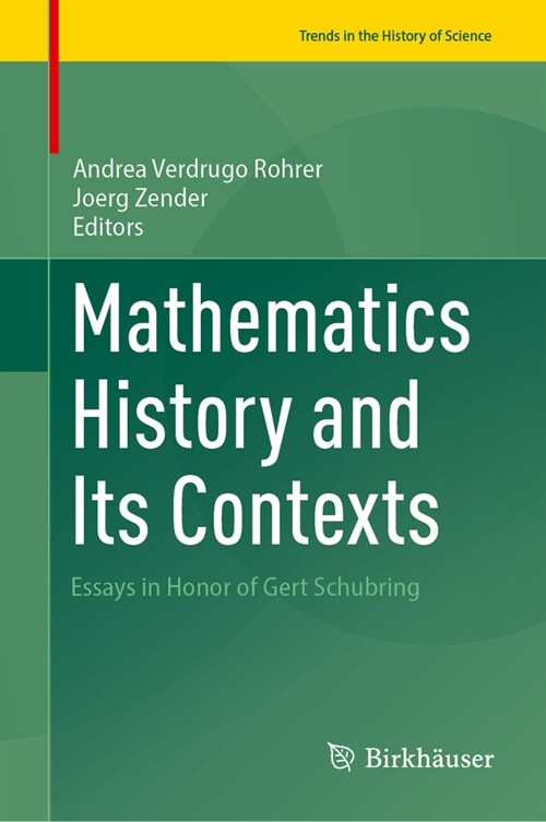 History of Mathematics and Its Contexts: Essays in Honor of Gert Schubring (Hardcover, 2024)