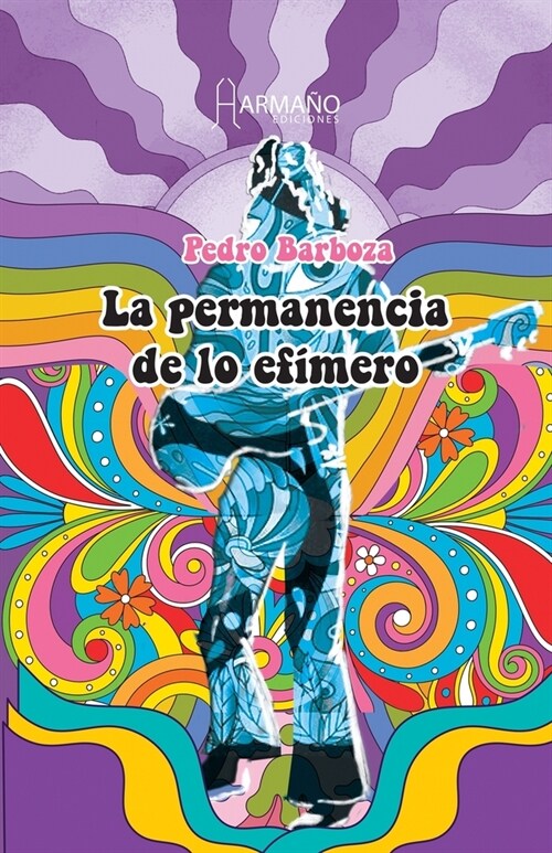 La Permanencia de lo ef?ero: Una novela de iniciaci? a la vida (Paperback)