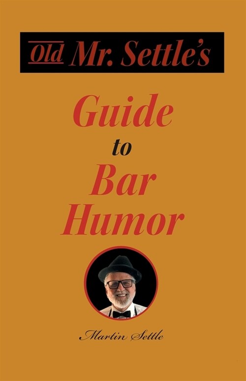 Old Mr. Settles Guide to Bar Humor (Paperback)