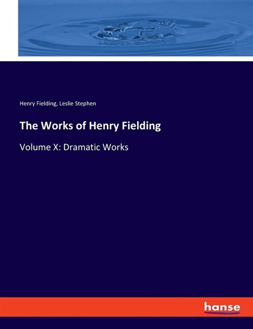 The Works of Henry Fielding: Volume X: Dramatic Works (Paperback)