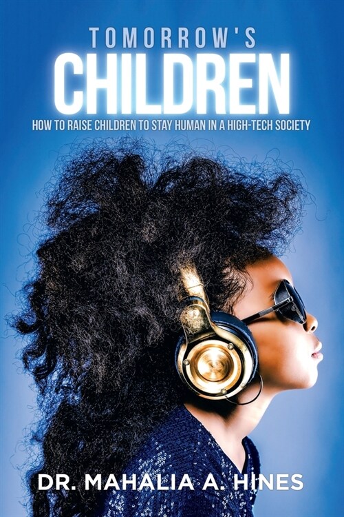 Tomorrows Children: How to Raise Children to Stay Human in a High-Tech Society (Paperback)