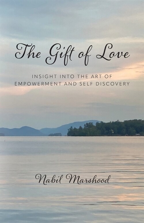 The Gift of Love: Insight Into The Art of Empowerment and Self Discovery (Paperback)